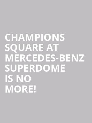 Champions Square At Mercedes-Benz Superdome is no more